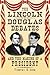 The Lincoln-Douglas Debates and the Making of a President by Timothy S. Good