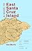 A Guide to East Santa Cruz Island: Road, Trails, Routes, Scrambles, Landslides