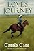 Love's Journey by Carrie L. Carr Love's Journey by Carrie L. Carr