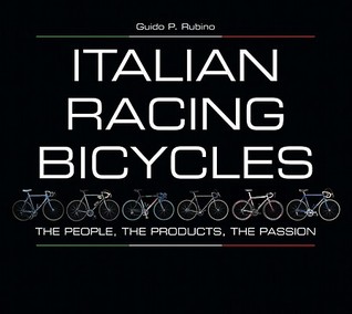 Italian Racing Bicycles: The People, The Products, The Passion (Hardcover)