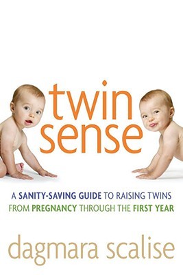 Twin Sense: A Sanity-Saving Guide to Raising Twins -- From Pregnancy Through the First Year (Paperback)