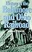 History of the Baltimore and Ohio Railroad by John F. Stover