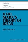 Karl Marx's Theory of Ideas (Studies in Marxism and Social Theory)