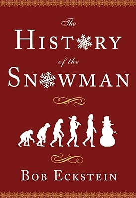 The History of the Snowman: From the Ice Age to the Flea Market (Hardcover)