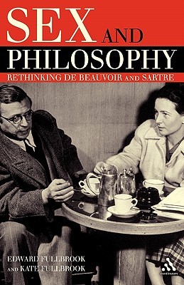 Sex and Philosophy: Rethinking de Beauvoir and Sartre (Paperback)