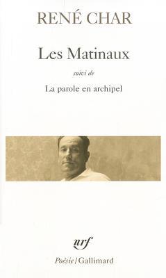 Les Matinaux suivi de La parole en archipel (Paperback)
