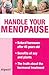 Handle Your Menopause: Finally, a Doctor Answers Women's Questions