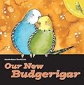 Let's Take Care of Our New Budgerigar