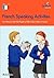 French Speaking Activities: Fun Ways to Get Pupils to Talk to Each Other in French (French Edition)