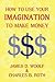 How to Use Your Imagination to Make Money (Business Classic)