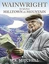 Wainwright: His Life from Milltown to Mountain