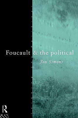 Foucault and the Political (Thinking the Political)