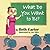 What Do You Want to Be?