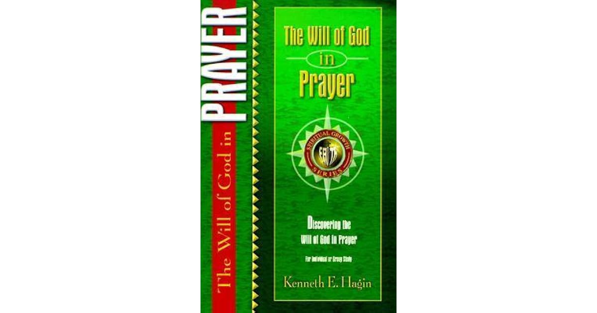 The Will of God in Prayer by Kenneth E. Hagin