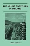 The Young Traveller in Ireland by Maisie Herring