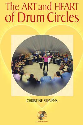 The Art and Heart of Drum Circles (Paperback)