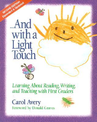 And with a Light Touch: Learning about Reading, Writing, and Teaching with First Graders (Paperback)