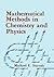 Mathematical Methods in Chemistry and Physics