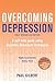 Overcoming Depression: A Self-Help Guide to Using Cognitive Behavioural Techniques