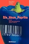 Die blaue Paprika: Globale Nahrungsmittelproduktion auf dem Prüfstand (German Edition)