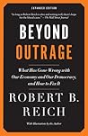 Beyond Outrage (Expanded Edition): What has gone wrong with our economy and our democracy, and how to fix it