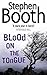 Blood On The Tongue by Stephen Booth Blood On The Tongue by Stephen Booth