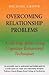 Overcoming Relationship Problems by Michael Crowe