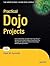 Practical Dojo Projects (Expert's Voice in Web Development)