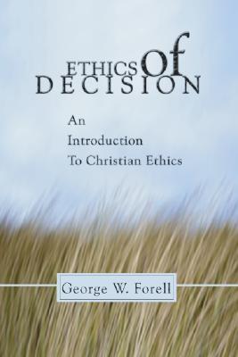 Ethics of Decision: An Introduction to Christian Ethics (Paperback)