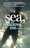 Sea, Swallow Me a...