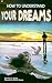 How to Understand Your Dreams