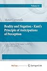 Reality and Negation - Kant's Principle of Anticipations of Perception: An Investigation of its Impact on the Post-Kantian Debate