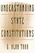 Understanding State Constitutions by G. Alan Tarr