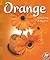 Orange: Seeing Orange All A...