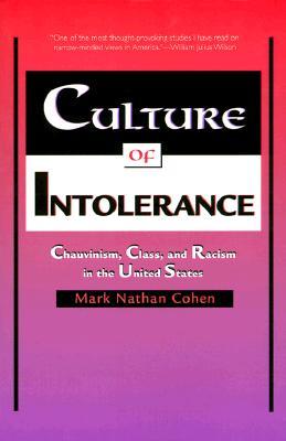 Culture of Intolerance: Chauvinism, Class, and Racism in the United States (Revised)