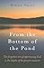 From the Bottom of the Pond: The Forgotten Art of Experiencing God in the Depths of the Present Moment