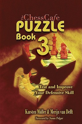 ChessCafe Puzzle Book, No. 3: Test and Improve Your Defensive Skill! (Paperback)