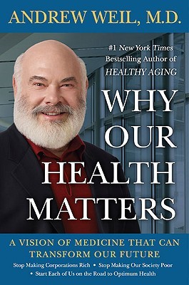Why Our Health Matters: A Vision of Medicine That Can Transform Our Future (Hardcover)