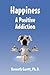 Happiness a Positive Addiction