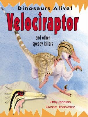 Velociraptor and Other Speedy Killers (Dinosaurs Alive!)