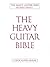 The Heavy Guitar Bible – Rock Guitar Instruction Manual | Learn Chords, Scales, and Techniques for Hard Rock, Metal, and Classic Rock Guitar | Complete Guide for Beginner and Advanced Guitarists
