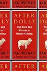 After Dolly: The Uses and Misuses of Human Cloning After Dolly: The Uses and Misuses of Human Cloning