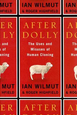 After Dolly: The Uses and Misuses of Human Cloning (Hardcover)