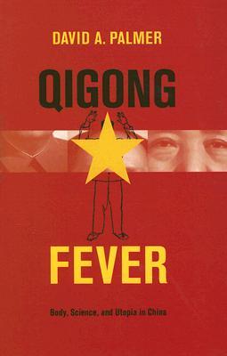 Qigong Fever: Body, Science, and Utopia in China