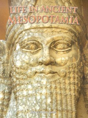 Life in Ancient Mesopotamia (Peoples of the Ancient World)
