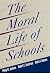 The Moral Life of Schools
