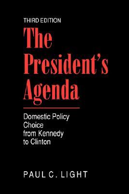 The President's Agenda: Domestic Policy Choice from Kennedy to Clinton (Paperback)