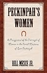 Peckinpah's Women: A Reappraisal of the Portrayal of Women in the Period Westerns of Sam Peckinpah (The Scarecrow Filmmakers Series)