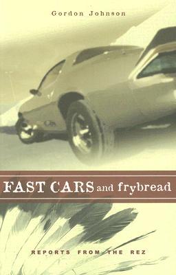 Fast Cars and Frybread: Reports from the Rez (Paperback)