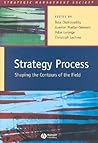 Strategy Process: Shaping the Contours of the Field (Strategic Management Society)